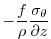 $\displaystyle -\frac{f}{\rho}\frac{\sigma_\theta}{\partial z}$