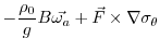 $\displaystyle -\frac{\rho_0}{g}B\vec{\omega_a} + \vec{F}\times\nabla\sigma_\theta$