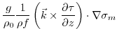 $\displaystyle \frac{g}{\rho_0}\frac{1}{\rho f}\left(\vec{k}\times\frac{\partial \tau}{\partial z}\right)\cdot\nabla\sigma_m$