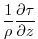 $\displaystyle \frac{1}{\rho}\frac{\partial \tau}{\partial z}$