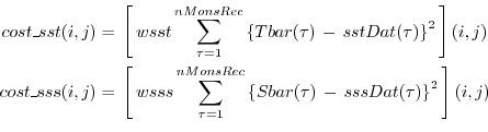 \begin{equation*}\begin{aligned}cost\_sst(i,j) & = \, \left[ \, wsst \sum_{\tau=...
... \, - \, sssDat(\tau) \right\}^2 \, \right](i,j) \\ \end{aligned}\end{equation*}