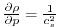 $ \frac{\partial \rho }{\partial p}=\frac{1}{c_{s}^{2}}$