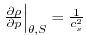 $ \left. \frac{\partial \rho }{\partial p}\right\vert _{\theta ,S}=\frac{1}{
c_{s}^{2}}$