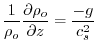 $\displaystyle \frac{1}{\rho _{o}}\frac{\partial \rho _{o}}{\partial z}=\frac{-g}{c_{s}^{2}}$