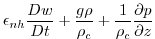 $\displaystyle \epsilon _{nh}\frac{Dw}{Dt}+\frac{g\rho }{\rho _{c}}+\frac{1}{\rho _{c}}
\frac{\partial p}{\partial z}$