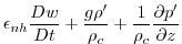 $\displaystyle \epsilon _{nh}\frac{Dw}{Dt}+\frac{g\rho ^{\prime }}{\rho _{c}}+\frac{1}{\rho
_{c}}\frac{\partial p^{\prime }}{\partial z}$