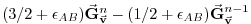 $\displaystyle (3/2 + \epsilon_{AB} ) \vec{\bf G}_{\vec{\bf v}}^{n} - (1/2 + \epsilon_{AB} ) \vec{\bf G}_{\vec{\bf v}}^{n-1}$