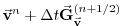 $\displaystyle \vec{\bf v}^{n} + \Delta t \vec{\bf G}_{\vec{\bf v}}^{(n+1/2)}$