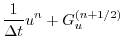 $\displaystyle \frac{1}{\Delta t} u^{n} + G_u^{(n+1/2)}$