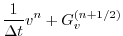 $\displaystyle \frac{1}{\Delta t} v^{n} + G_v^{(n+1/2)}$