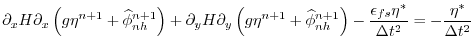 $\displaystyle \partial_x H \partial_x \left( g \eta^{n+1} + \widehat{\phi}_{nh}...
... \right) - \frac{\epsilon_{fs}\eta^*}{\Delta t^2} = - \frac{\eta^*}{\Delta t^2}$