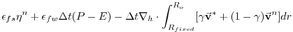 $\displaystyle \epsilon_{fs} {\eta}^{n} + \epsilon_{fw} \Delta t (P-E)
- \Delta...
...\int_{R_{fixed}}^{R_o}
[ \gamma \vec{\bf v}^* + (1-\gamma) \vec{\bf v}^{n}] dr$