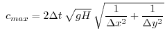 $\displaystyle ~
c_{max} = 2 \Delta t \: \sqrt{g H} \:
\sqrt{ \frac{1}{\Delta x^2} + \frac{1}{\Delta y^2} }
$