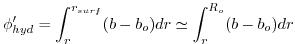 $\displaystyle \phi'_{hyd} = \int^{r_{surf}}_r (b - b_o) dr \simeq \int^{R_o}_r (b - b_o) dr
$