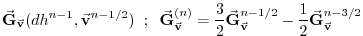 $\displaystyle \vec{\bf G}_{\vec{\bf v}} (dh^{n-1},\vec{\bf v}^{n-1/2})
\hspace{...
...c{\bf G}_{\vec{\bf v}}^{n-1/2}
- \frac{1}{2} \vec{\bf G}_{\vec{\bf v}}^{n-3/2}$