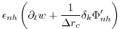 $\displaystyle \epsilon_{nh} \left( \partial_t w + \frac{1}{\Delta r_c} \delta_k \Phi_{nh}' \right)$