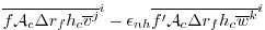 $\displaystyle \overline{ f {\cal A}_c \Delta r_f h_c \overline{ v }^j }^i
- \epsilon_{nh} \overline{ f' {\cal A}_c \Delta r_f h_c \overline{ w }^k }^i$