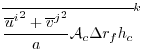 $\displaystyle \overline{ \frac{ {\overline{u}^i}^2 + {\overline{v}^j}^2}{a} {\cal A}_c \Delta r_f h_c }^k$