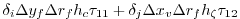 $\displaystyle \delta_i \Delta y_f \Delta r_f h_c \tau_{11}
+ \delta_j \Delta x_v \Delta r_f h_\zeta \tau_{12}$