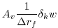 $\displaystyle A_v \frac{1}{\Delta r_f} \delta_k w$