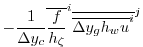 $\displaystyle -
\frac{1}{\Delta y_c}
\overline{ \frac{f}{h_\zeta} }^i \overline{ \overline{ \Delta y_g h_w u }^i }^j$