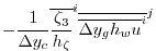 $\displaystyle -
\frac{1}{\Delta y_c}
\overline{ \frac{\zeta_3}{h_\zeta} }^i \overline{ \overline{ \Delta y_g h_w u }^i }^j$