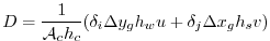 $\displaystyle D = \frac{1}{{\cal A}_c h_c} ( \delta_i \Delta y_g h_w u + \delta_j \Delta x_g h_s v )$