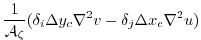 $\displaystyle \frac{1}{{\cal A}_\zeta} (
\delta_i \Delta y_c \nabla^2 v
- \delta_j \Delta x_c \nabla^2 u )$