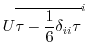 $\displaystyle U \overline{\tau - \frac{1}{6} \delta_{ii} \tau}^i$