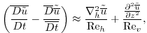 $\displaystyle \left({\overline{\frac{D{{\tilde u}}}{Dt} }}-{\frac{\overline{D}{...
...rac{{\frac{\partial^2{{\tilde {\overline{u}}}}}{{\partial{z}}^2}}}{{\rm Re}_v},$