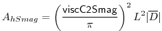 $\displaystyle A_{hSmag} = \left(\frac{{\sf viscC2Smag}}{\pi}\right)^2L^2\vert\overline{D}\vert$