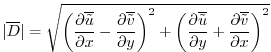 $\displaystyle \vert\overline{D}\vert=\sqrt{\left({\frac{\partial{\overline{{\ti...
...{\partial{y}}}+{\frac{\partial{\overline{{\tilde v}} }}{\partial{x}}}\right)^2}$