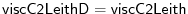 $ {\sf
viscC2LeithD}={\sf viscC2Leith}$