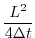 $\displaystyle \frac{L^2}{4\Delta t}$