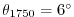 $ \theta_{1750}=6^{\circ}$