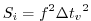 $\displaystyle S_{i} = f^{2} {\Delta t_v}^2$