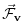$ \vec{\cal F}_\mathbf{v}$