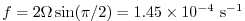 $ f=2\Omega\sin(\pi / 2) =1.45\times10^{-4}~{\rm s}^{-1}$