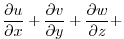 $\displaystyle \frac{\partial u}{\partial x} +
\frac{\partial v}{\partial y} +
\frac{\partial w}{\partial z} +$