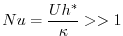 $\displaystyle Nu = \frac{U h^* }{\kappa} >> 1$