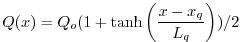 $\displaystyle Q(x) = Q_o ( 1 + \tanh{\left(\frac{x - x_q}{L_q}\right)} ) / 2
$