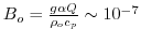 $ B_o = \frac{g \alpha Q}{\rho_o c_p} \sim
10^{-7}$