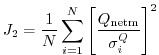 $\displaystyle J_2 = \frac{1}{N} \sum_{i=1}^N \left[\frac{Q_\mathrm{netm}}{\sigma^Q_i} \right]^2$