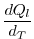 $\displaystyle \frac{dQ_l}{d_T}$
