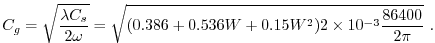 $\displaystyle C_g = \sqrt{ \frac{\lambda C_s }{ 2\omega} } = \sqrt{(0.386 + 0.536W + 0.15W^2)2\times10^{-3}
\frac{86400}{2\pi} } \, \, .
$