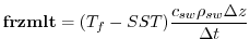 $\displaystyle {\bf frzmlt} = (T_f - SST) \frac{c_{sw} \rho_{sw} \Delta z}{\Delta t}
$