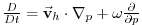 $ \frac{D}{Dt}=\vec{\mathbf{v}}_{h}\cdot
\mathbf{\nabla }_{p}+\omega \frac{\partial }{\partial p}$