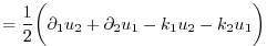 $\displaystyle = \frac{1}{2}\biggl( \partial_{1}{u}_{2} + \partial_{2}{u}_{1} - k_{1}u_{2} - k_{2}u_{1} \biggr)$
