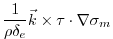 $\displaystyle \frac{1}{\rho\delta_e} \vec{k}\times\tau\cdot\nabla\sigma_m$