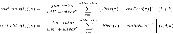 \begin{equation*}\begin{aligned}cost\_ctd\_t(i,j,k) & = \, \left[ \, \frac{fac \...
... - \, ctdSobs(\tau) \right\}^2 \, \right](i,j,k) \\ \end{aligned}\end{equation*}